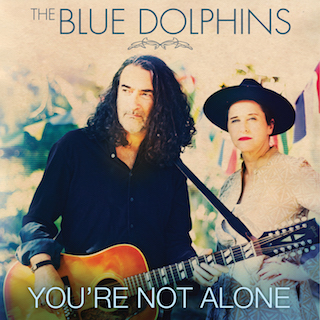 The Blue Dolphins Youre Not Alone Artwork 320. jpg